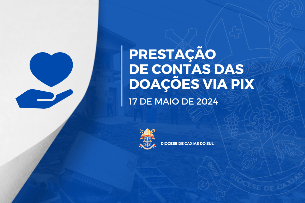 Atualização: prestação de contas do fundo das doações via PIX da Diocese de Caxias do Sul até 17 de maio