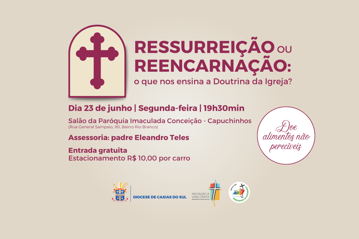 Diocese de Caxias do Sul promove encontro com o tema: "Ressurreição ou Reencarnação: o que nos ensina a Doutrina da Igreja?"