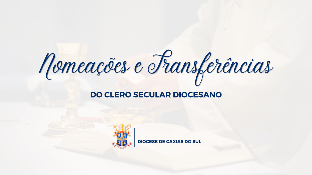Nomeações e transferências do clero secular da Diocese de Caxias do Sul